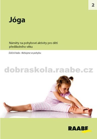 Levně Jóga - Náměty na pohybové aktivity pro děti předškolního věku - autorů kolektiv