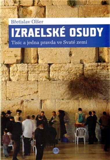 Levně Izraelské osudy - Tisíc a jedna pravda ve Svaté zemi - Břetislav Olšer