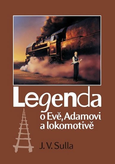 Levně Legenda o Evě, Adamovi a lokomotivě - J. V. Sulla