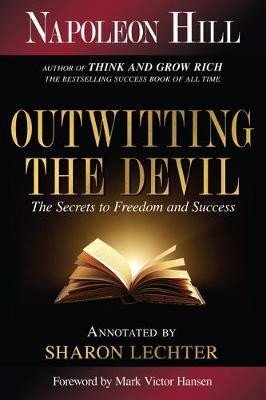 Outwitting the Devil : The Secret to Freedom and Success - Napoleon Hill