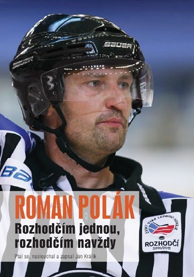 Levně Roman Polák - Rozhodčím jednou, rozhodčím navždy - Jan Králík