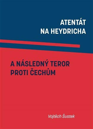 Levně Atentát na Heydricha a následný teror proti Čechům - Vojtěch Šustek