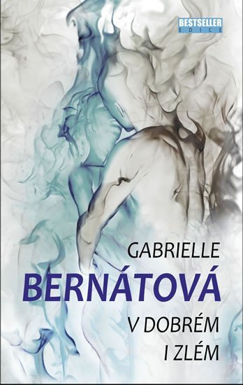 Levně V dobrém i zlém - Gabrielle Bernátová