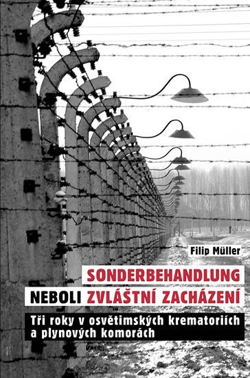 Levně Sonderbehandlung neboli zvláštní zacházení - Tři roky v osvětimských krematoriích a plynových komorách - Filip Muller