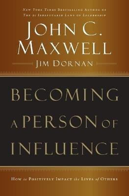 Levně Becoming a Person of Influence: How to Positively Impact the Lives of Others - John C. Maxwell