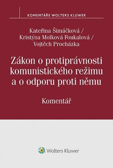 Zákon o protiprávnosti komunistického režimu a o odporu proti němu - Komentář - Kateřina Šimáčková