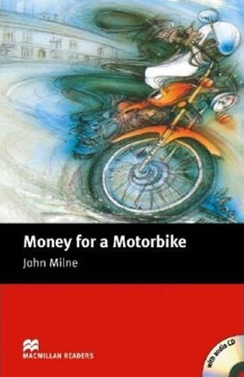 Levně Macmillan Readers Beginner: Money for a Motorbike T. Pk with CD - John Milne