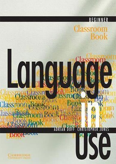 Levně Language in Use Beginner: Classroom Book - Doff Adrian; Jones, Christopher