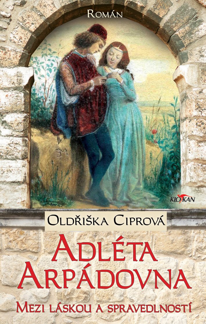 Levně Adléta Arpádovna - Mezi láskou a spravedlností - Oldřiška Ciprová