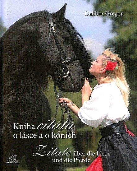 Levně Kniha citátů o lásce a o koních / Zitate über die Liebe und die Pferde - Dalibor Gregor
