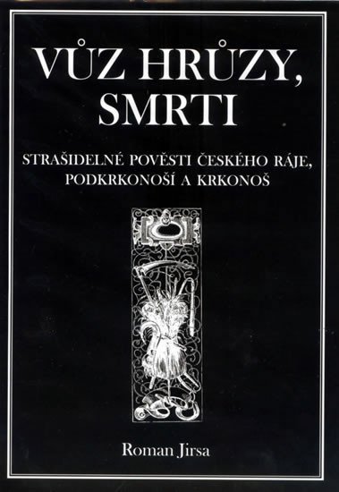 Levně Vůz hrůzy, smrti - Strašidelné pověsti Českého ráje, Podkrkonoší a Krkonoš - Roman Jirsa