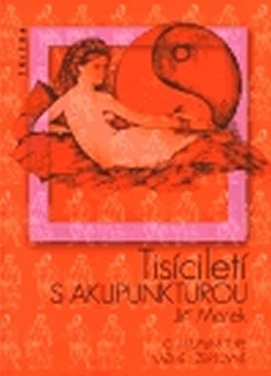 Levně Tisíciletí s akupunkturou - Jiří Marek