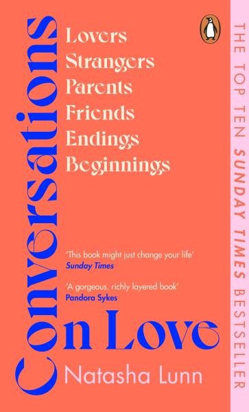 Levně Conversations on Love: with Philippa Perry, Dolly Alderton, Roxane Gay, Stephen Grosz, Esther Perel, and many more - Natasha Lunn