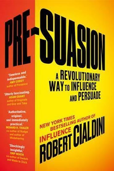 Levně Pre-Suasion : A Revolutionary Way to Influence and Persuade, 1. vydání - Robert B. Cialdini