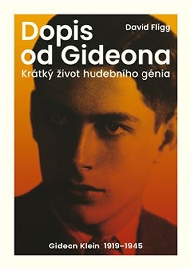 Levně Dopis od Gideona - Krátký život hudebního génia. Gideon Klein 1919-1945 - David Fligg