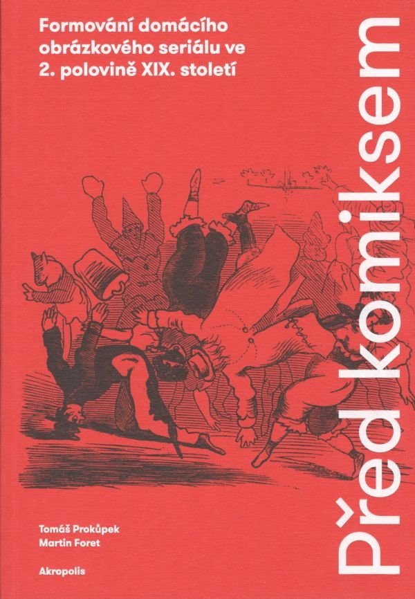 Levně Před komiksem - Formování domácího obrázkového seriálu ve 2. polovině XIX. století - Martin Foret