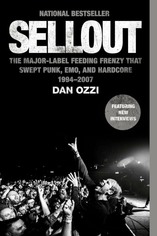 Sellout: The Major-Label Feeding Frenzy That Swept Punk, Emo, and Hardcore (1994-2007) - Dan Ozzi