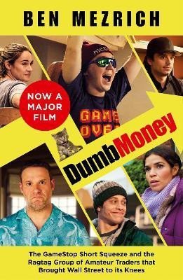 Levně Dumb Money: The Major Motion Picture, based on the bestselling novel previously published as The Antisocial Network - Ben Mezrich