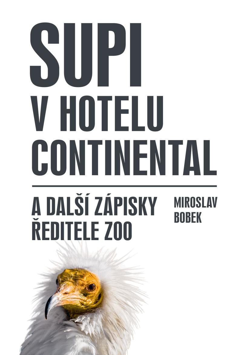 Levně Supi v hotelu Continental a další zápisky ředitele zoo - Miroslav Bobek