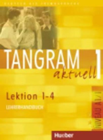 Levně Tangram aktuell 1: Lektion 1-4: Lehrerhandbuch - Ina Alke