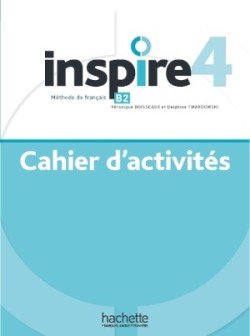 Inspire 4 Cahier d´activités - HACHETTE FRANCAIS LANGUE ETRANGERE