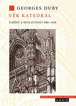 Levně Věk katedrál - Umění a společnost 980-1420, 2. vydání - Georges Duby