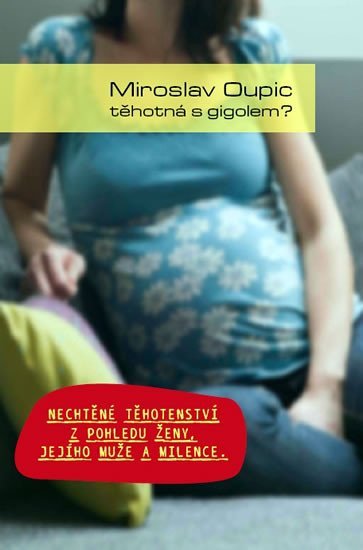 Levně Těhotná s gigolem - Miroslav Oupic