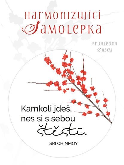 Levně Harmonizující samolepka průhledná &quot;Kamkoli jdeš, nes si s sebou štěstí&quot; průměr 8,5 cm - Sri Chinmoy