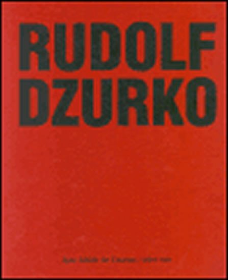 Rudolf Dzurko - Já nedělám umění / Ich mach´ keine Kunst - Rudolf Dzurko