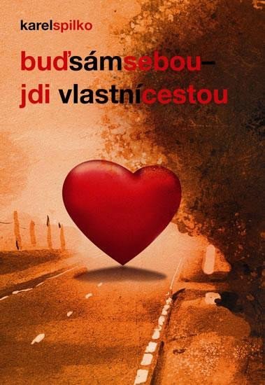 Levně Buď sám sebou, jdi vlastní cestou, 3. vydání - Karel Spilko