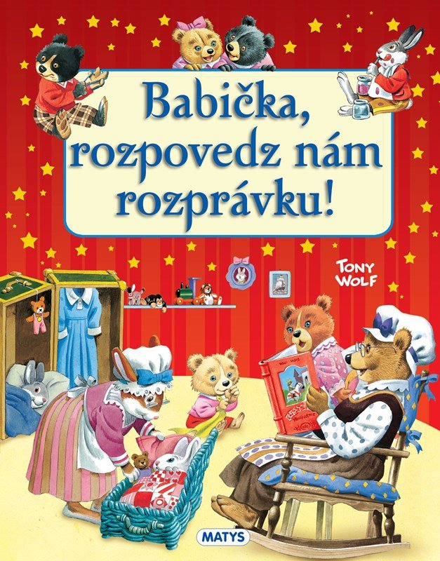 Babička, rozpovedz nám rozprávku! - Tony Wolf