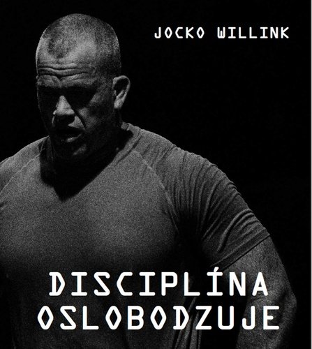 Levně Disciplína oslobodzuje - Jocko Willink