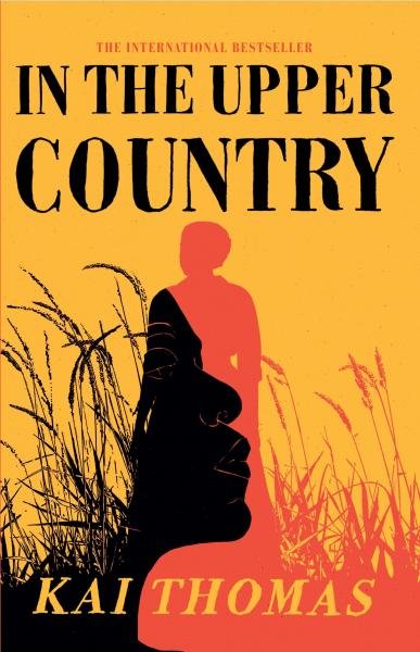 In the Upper Country: LONGLISTED FOR THE WALTER SCOTT PRIZE FOR HISTORICAL FICTION 2024 - Kai Thomas
