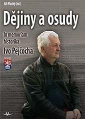 Levně Dějiny a osudy - In memorial historika Ivo Pejčocha - Jiří Plachý