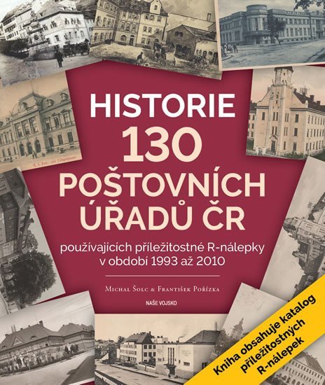 Levně Historie 130 poštovních úřadů ČR používajících příležitostné R-nálepky v období 1993 až 2010 - František Pořízka