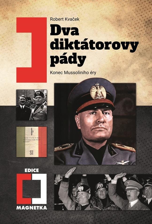 Levně Dva diktátorovy pády - Konec Mussoliniho éry - Robert Kavček