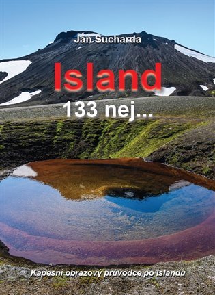 Levně Island 133 nej... - Kapesní obrazový průvodce po Islandu - Jan Sucharda