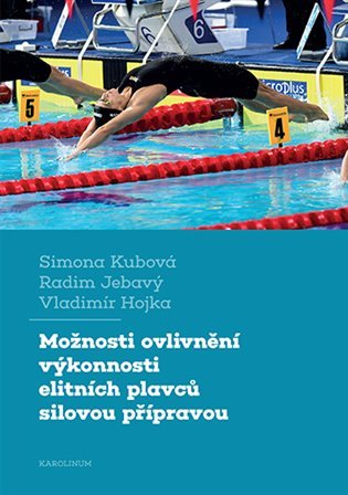 Levně Možnosti ovlivnění výkonnosti elitních plavců silovou přípravou - Simona Kubová