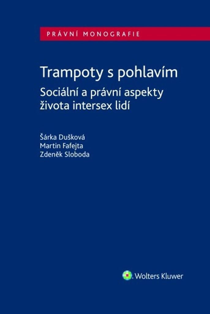 Trampoty s pohlavím - Sociální a právní aspekty života intersex lidí - Šárka Dušková; Martin Fafejta; Zdeněk Sloboda