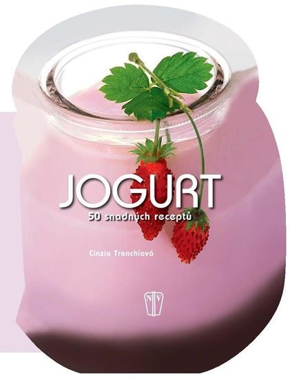 Levně Jogurt - 50 snadných receptů - Cinzia Trenchiová