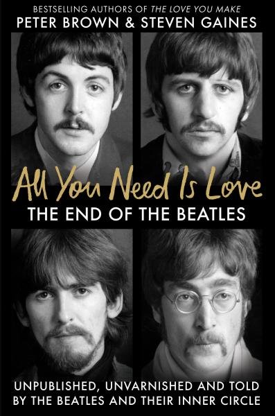 Levně All You Need Is Love: The End of the Beatles - An Oral History by Those Who Were There - Steven Gaines