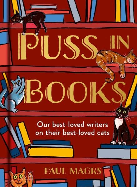 Levně Puss in Books: Our best-loved writers on their best-loved cats - Paul Magrs