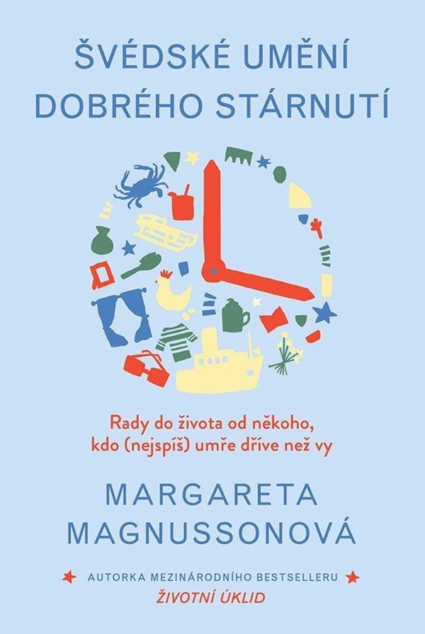 Levně Švédské umění dobrého stárnutí - Rady do života od někoho, kdo (nejspíš) umře dřív než vy - Margareta Magnussonová