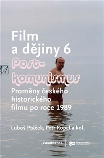 Levně Film a dějiny 6 - Proměny českého historického filmu po roce 1989 - Petr Kopal