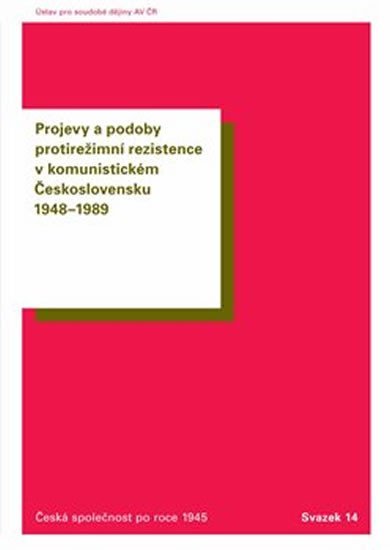 Projevy a podoby protirežimní rezistence v komunistickém Československu 1948–1989 - Oldřich Tůma - main (0)