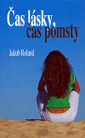 Čas lásky čas pomsty - Jakub Roland