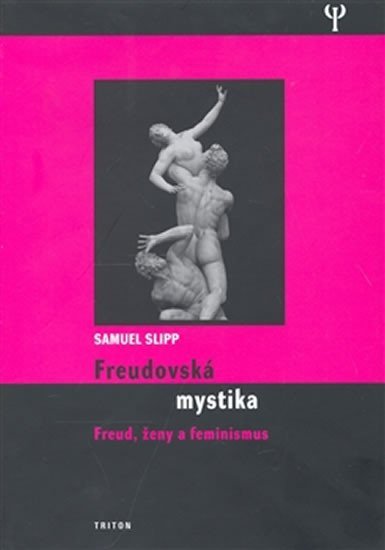 Levně Freudovská mystika - Freud, ženy a feminismus - Samuel Slipp