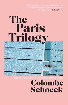 The Paris Trilogy: A Life in Three Stories - Colombe Schneck