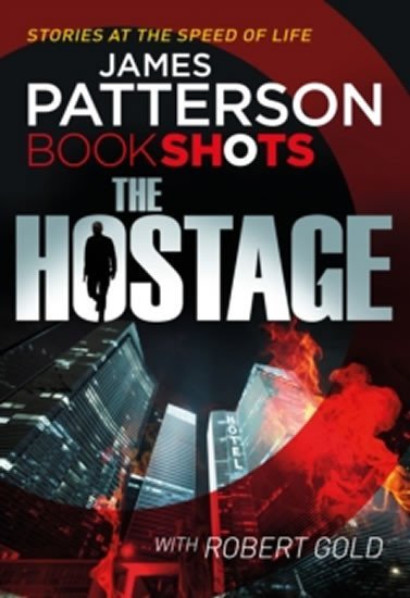 Levně The Hostage : Bookshots - James Patterson