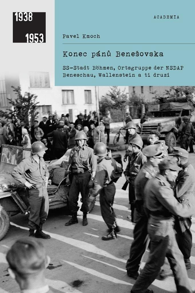 Levně Konec pánů Benešovska: SS-Stadt Böhmen, Ortsgruppe der NSDAP Beneschau, Wallenstein a ti druzí - Pavel Kmoch